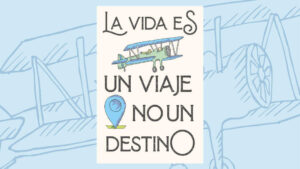 la vida es un viaje no un destino